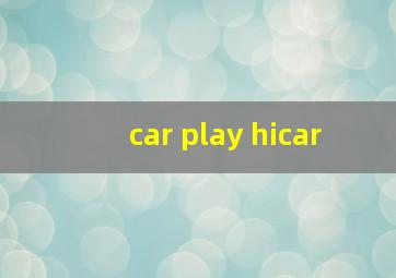 car play hicar